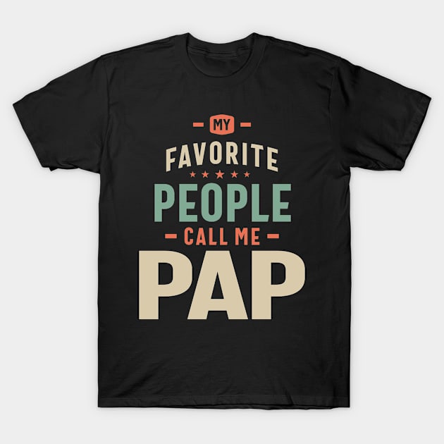 My Favorite People Call Me Pap - Dad Grandpa T-Shirt by cidolopez